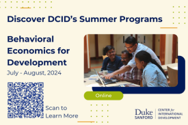 Discover DCID&#39;s Summer Programs. Behavioral Economics for Development. July - August 2024 online. Duke Center for International Development.